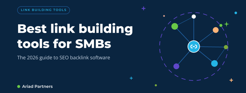 Best link building tools for SMBs in 2026, a guide to SEO backlink software from Ariad Partners